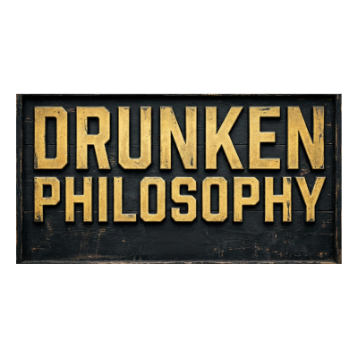Drunken Philosophy